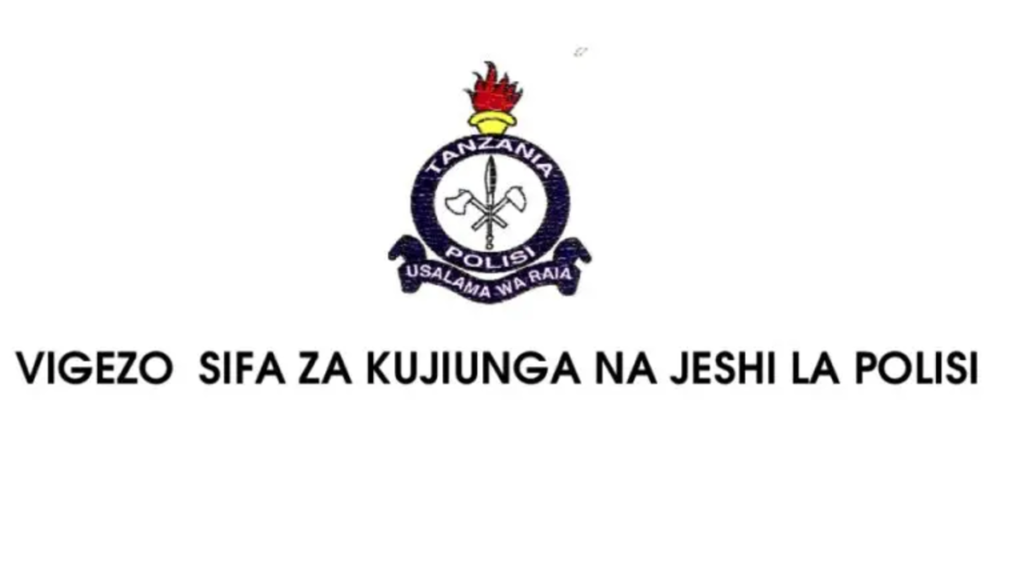 Sifa na Vigezo vya Kujiunga na Jeshi La Polisi Tanzania