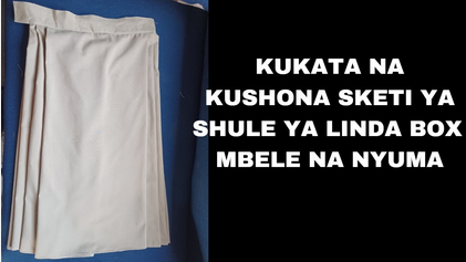 Jinsi ya Kukata na Kushona Sketi ya Shule ya Rinda Box Jinsi ya Kukata na Kushona Sketi ya Shule ya Rinda Box