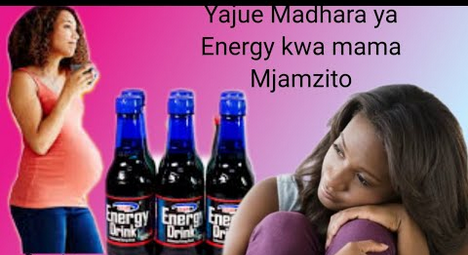 Madhara ya energy Drink kwa mama mjamzito