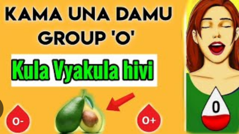 VYAKULA ANAVYOTAKIWA KULA MTU MWENYE DAMU GROUP 'O'